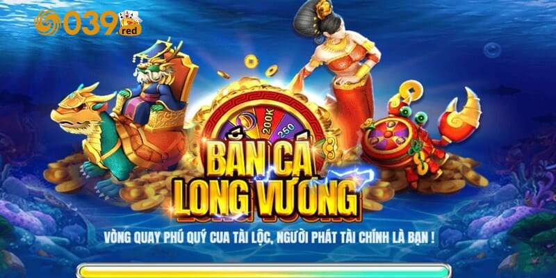 Khái niệm về bắn cá Long Vương tại 039